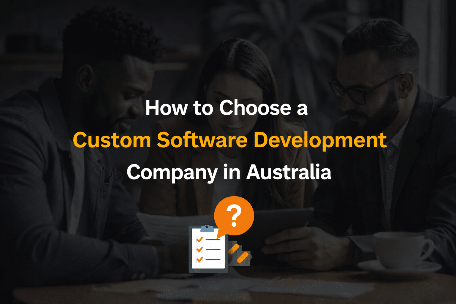 How to Choose a Custom Software Development Company in Australia